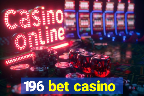 196 bet casino